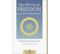 By Trungpa Tulku Chogyam Trungpa The Myth of Freedom and the Way of Meditation (Shambala Classics)