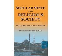 By Turam, Berna ( Author ) [ Secular State and Religious Society: Two Forces in Play in Turkey (2011) By Dec-2011 Hardcover