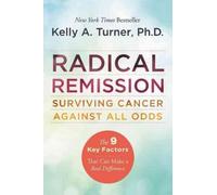 By Turner, Kelly A. ( Author ) [ Radical Remission By Sep-2015 Paperback