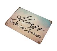 by Unbranded Always Kiss The Dog Goodnight Metal Signs Funny Vintage Aluminum Metal Tin Sign for Living Room Bedroom Wall Art Home Decor 12"x18"Poster Housewarming Gift