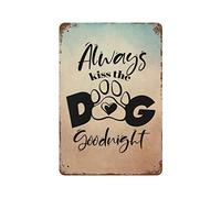 by Unbranded Always kiss The Dog Goodnight Metal Signs with Saying Funny Vintage Aluminum Metal Tin Sign for Living Room Bedroom Wall Art Home Decor 8"x12" Print Poster Valentine Housewarming Gift