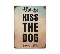 by Unbranded Always Kiss The Dog Goodnight Metal Signs with Saying Funny Vintage Aluminum Metal Tin Sign for Living Room Bedroom Wall Art Home Decor 12"x16" Print Poster Valentine Housewarming Gift