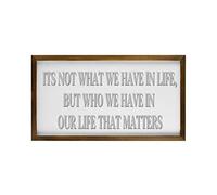 by Unbranded ITS NOT WHAT WE HAVE IN LIFE BUT WHO WE HAVE IN OUR LIFE THAT MATTERS Farmhouse Wall Decor Signs with Sayings Rustic Wood Picture Frame Decorative Sign 12x22 Inch