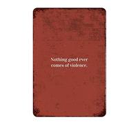by Unbranded Retro Tin Sign Metal Sign, Nothing Good Ever Comes of Violence. Vintage Wall Decor Farmhouse Home Decor 8x12 Inch