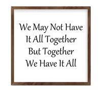 by Unbranded Rustic Framed Family Wall Art 7x7 Inch Wood Plaque We May Not Have It All Together But Together We Have It All Antique Wall Art Wood Plaque Sign with Quotes Home Sign for Hotels Backyard