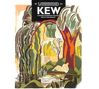 By Underground to Kew: London Transport Posters, 1908-91