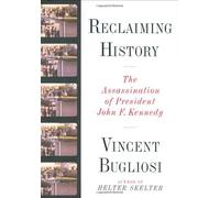 By V Bugliosi Reclaiming History: The Assassination of John F. Kennedy (1 Har/Cdr)