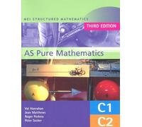 By Val Hanrahan MEI AS Pure Mathematics 3rd Edition: Core 1 & 2 (MEI Structured Mathematics (A+AS Level)) (3rd Revised edition)