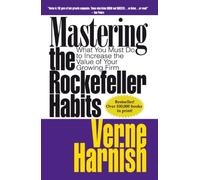 By Verne Harnish: Mastering the Rockefeller Habits: What You Must Do to Increase the Value of Your Fast-Growth Firm