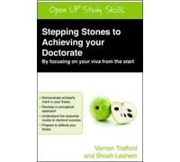 By Vernon Trafford - Stepping Stones to Achieving your Doctorate: Focusing on your viva from the start (Open Up Study Skills)