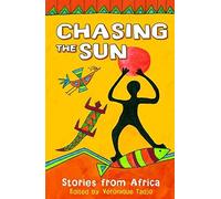 By Veronique Tadjo Chasing the Sun: Stories from Africa