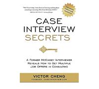 [By Victor Cheng ] Case Interview Secrets: A Former McKinsey Interviewer Reveals How to Get Multiple Job Offers in Consulting (Paperback)【2018】by Victor Cheng (Author) (Paperback)