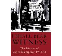 By Victor Klemperer I Shall Bear Witness - The Diaries of Victor Klemperer 1933-41 (First 1st Edition) [Hardcover]