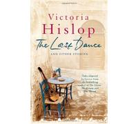 By Victoria Hislop - The Last Dance and Other Stories