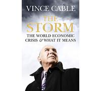 By Vince Cable The Storm: The World Economic Crisis and What it Means (First Editon) [Hardcover]