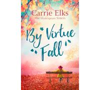 By Virtue Fall: the perfect heartwarming romance for a cold winter night (The Shakespeare Sisters)