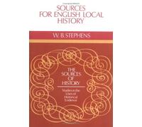 By W. B. Stephens Sources for English Local History (Sources of History) (Rev. and Expanded Ed)