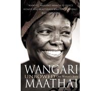 By Wangari Maathai - Unbowed: My Autobiography
