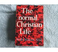 By Watchman Nee The Normal Christian Life: Incorporating 'Sit Walk Stand' (New edition)