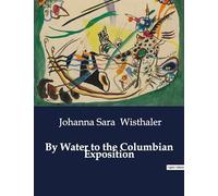 By Water to the Columbian Exposition