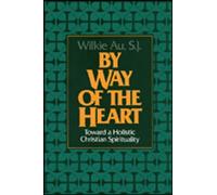 By Way of the Heart: Toward a Holistic Christian Spirituality
