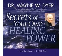 By Wayne W. Dyer Secrets of Your Own Healing Power (Abridged) [Audio CD]