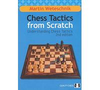 By WETESCHNIK M Chess Tactics from Scratch (2nd Revised edition)