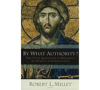 BY WHAT AUTHORITY?: The Vital Questions of Religious Authority in Christianity