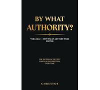 By What Authority?: Volume 2 - How Paul's Letters Were Edited