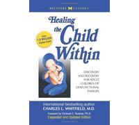 By Whitfield. Charles L - Healing the child within: Discovery and recovery for adult children of dysfunctional families