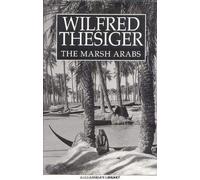 By Wilfred Thesiger The Marsh Arabs (Reissue)