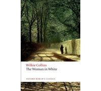By Wilkie Collins The Woman in White (Oxford World's Classics) (New Ed. /)