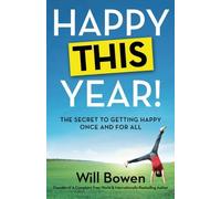 By Will Bowen Happy This Year!: The Secret to Getting Happy Once and for All [Paperback]