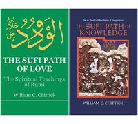 By William C. Chittick - The Sufi Path of Love: The Spiritual Teachings of Rumi + The Sufi Path of Knowledge: Ibn al-Arabi's Metaphysics of Imagination | 2-in-1 Combo (Set of 2 Books)