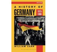 By William Carr A History of Germany 1815-1990: 10 (Hodder Arnold Publication) (4th Edition)