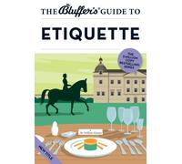 By William Hanson The Bluffer's Guide to Etiquette (Bluffer's Guides) (New title)