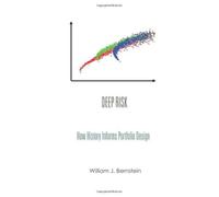 By William J. Bernstein - Deep Risk: How History Informs Portfolio Design: 3 (Investing For Adults)