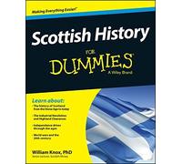 By William Knox Scottish History For Dummies (For Dummies (History, Biography & Politics) (1st Edition)