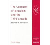 By William of Tyre The Conquest of Jerusalem and the Third Crusade: Sources in Translation (Crusade Texts in Translatio (New edition) [Paperback]