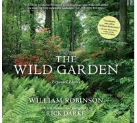 By William Robinson - The Wild Garden (Extended edition)