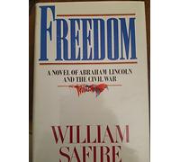 By William Safire: Freedom - A Novel of Abraham Lincoln and the Civil War