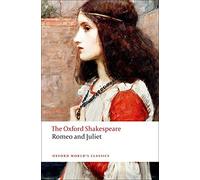 By William Shakespeare Romeo and Juliet: The Oxford Shakespeare (Oxford World's Classics) (Reprint)