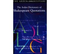 By William Shakespeare - The Arden Dictionary of Shakespeare Quotations (Arden Shakespeare) (Arden Shakespeare Library) (New Ed)