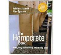 By William Stanwix The Hempcrete Book: Designing and Building with Hemp-Lime (Sustainable Building) (First) [Paperback]
