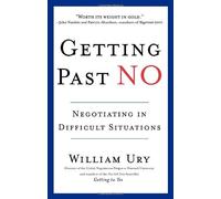By William Ury Getting Past No: Negotiating in Difficult Situations (Rev. Ed)