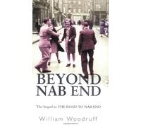 By William Woodruff - Beyond Nab End: The Sequel to The Road to Nab End (paperback / softback)