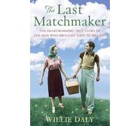 By Willie Daly The Last Matchmaker: The heartwarming true story of the man who brought love to Ireland [Paperback]