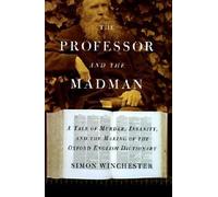 By Winchester, Simon ( Author ) [ The Professor and the Madman: A Tale of Murder, Insanity, and the Making of the Oxford English Dictionary By Aug-1998 Hardcover
