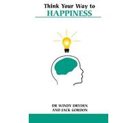 By Windy Dryden Think Your Way to Happiness (Overcoming common problems)