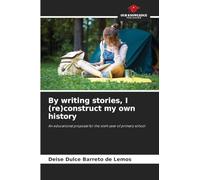 By writing stories, I (re)construct my own history: An educational proposal for the sixth year of primary school